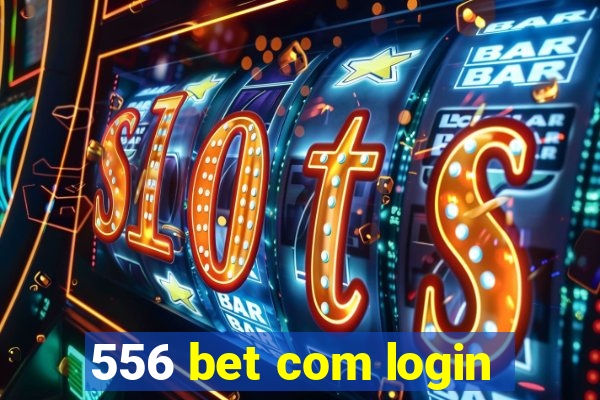 556 bet com login